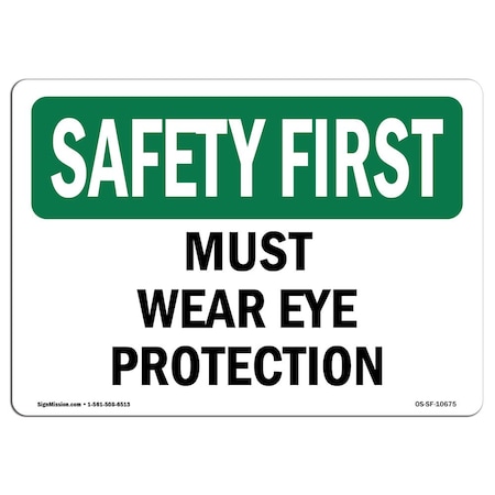 Signmission OSHA SAFETY FIRST Sign, Must Wear Eye Protection, 10in X 7in Aluminum, 10" W, 7" H, Landscape OS-SF-A-710-L-10675
